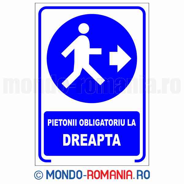 PIETONII OBLIGATORIU LA DREAPTA - indicator de securitate de obligativitate pentru protectia muncii